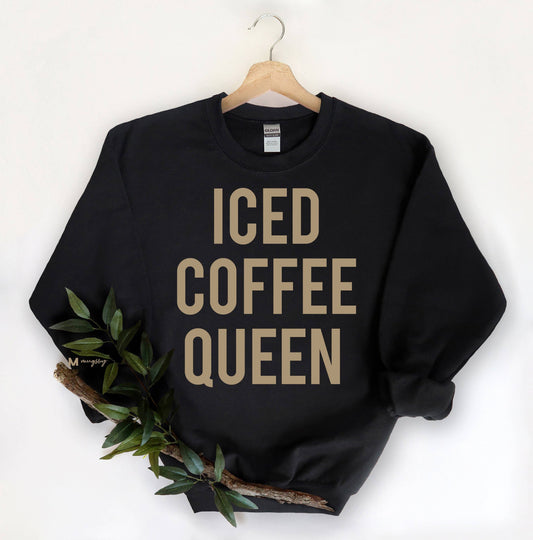 Iced Coffee Queen Sweat Shirt